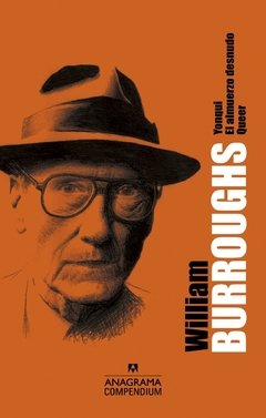 William Burroughs ( Yonqui - El almuerzo desnudo - Queer ) - Anagrama