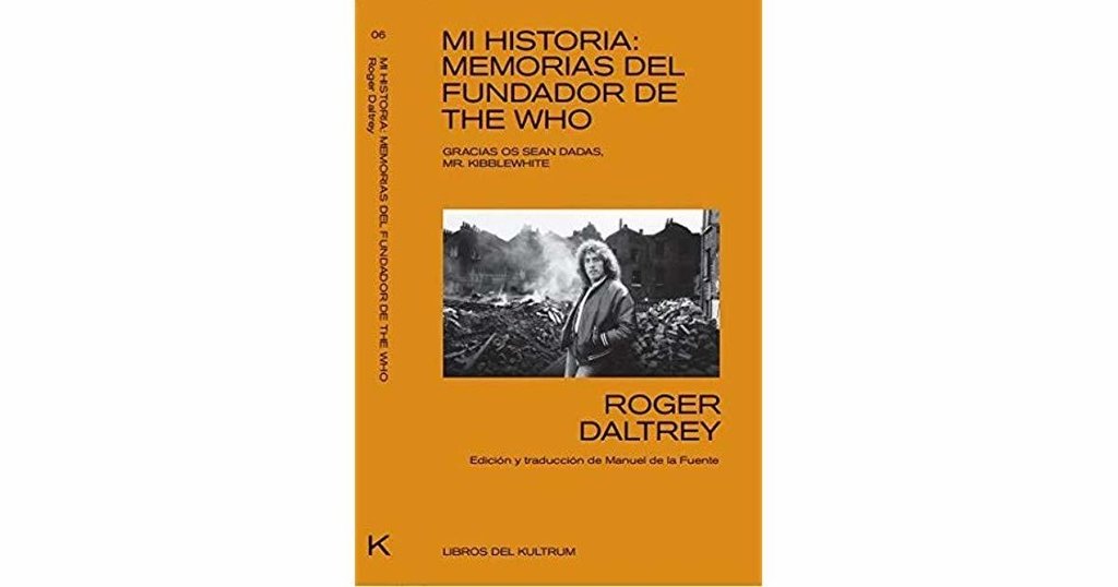 MI HISTORIA: MEMORIAS DEL FUNDADADOR DE THE WHO - ROGER DALTREY - KULTRUM