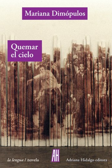 Quemar el cielo - Dimopulos Mariana - Adriana Hidalgo