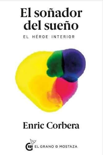 El Soñador Del Sueño - Enric Corbera - El grano de mostaza