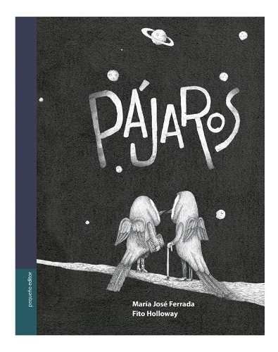 Pájaros - María José Ferrada - Pequeño Editor