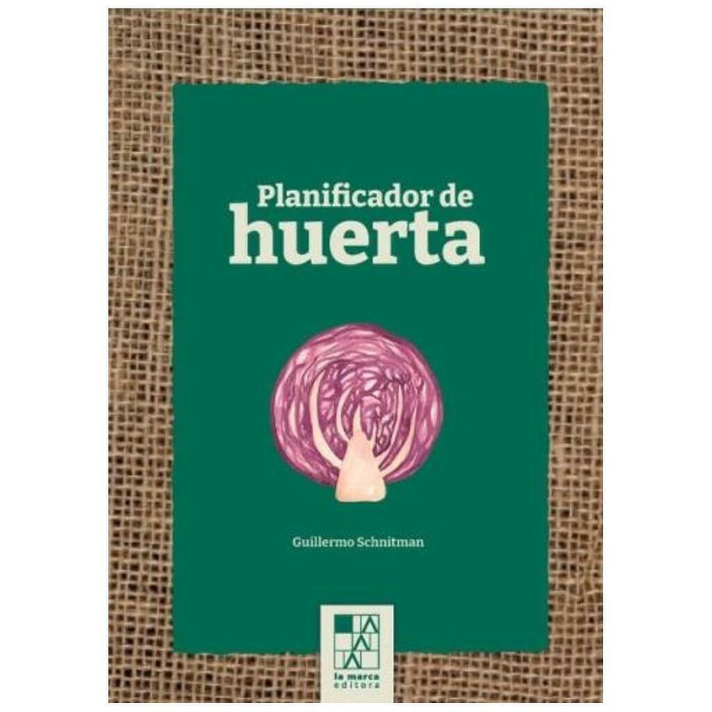 PLANIFICADOR DE HUERTA - GUILLERMO SCHNITMAN - LA MARCA