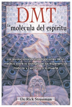 DMT LA MOLECULA DEL ESPIRITU - RICK STRASSMAN - INNER TRADITIONS