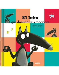 LOBO QUE DOMINÓ SUS EMOCIONES - LALLEMAND ORIANNE / THUILLIER ELEONORE - AUZOU