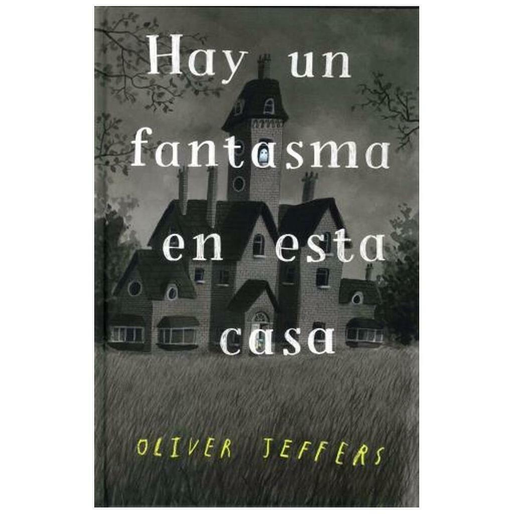 Hay un fantasma en esta casa - Oliver Jeffers - Fondo de Cultura Economica