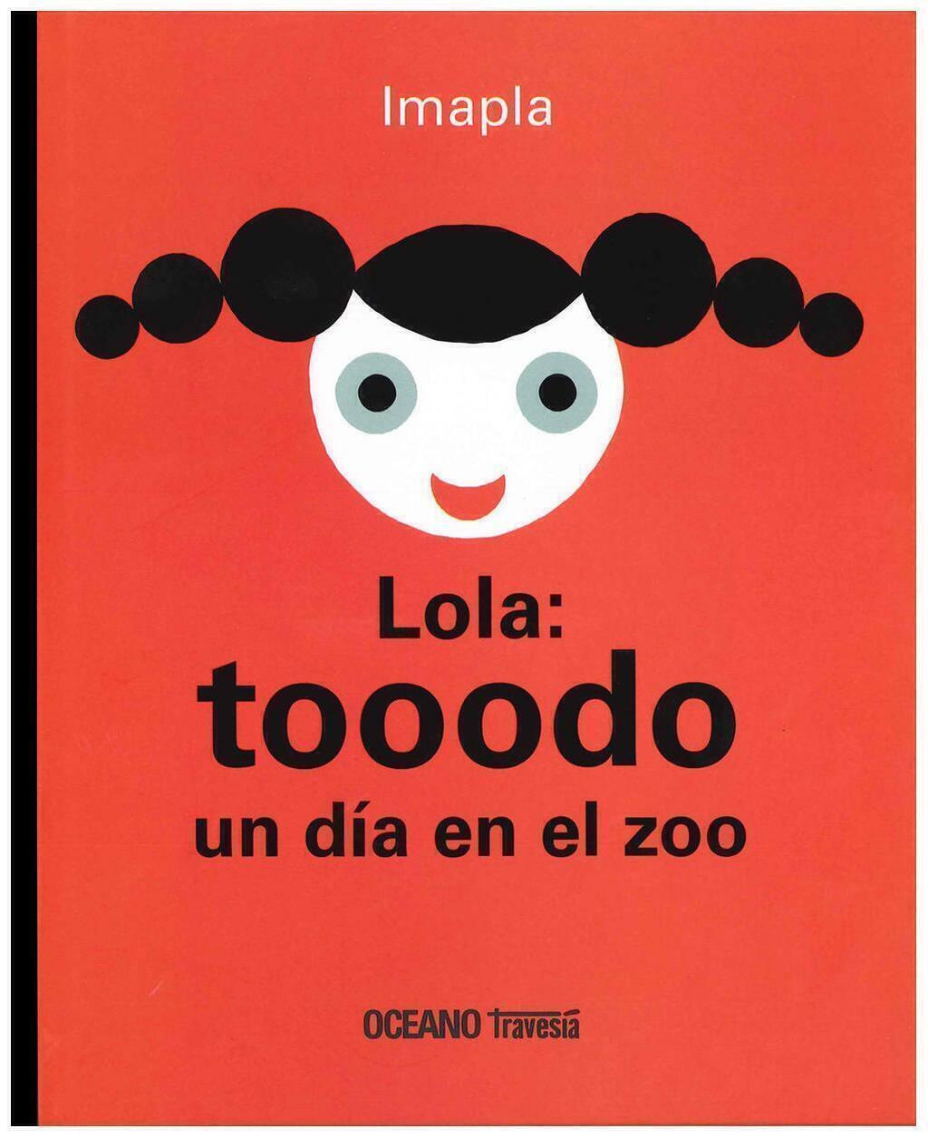 LOLA: TOOODO UN DIA EN EL ZOO - IMAPLA - OCEANO TRAVESIA