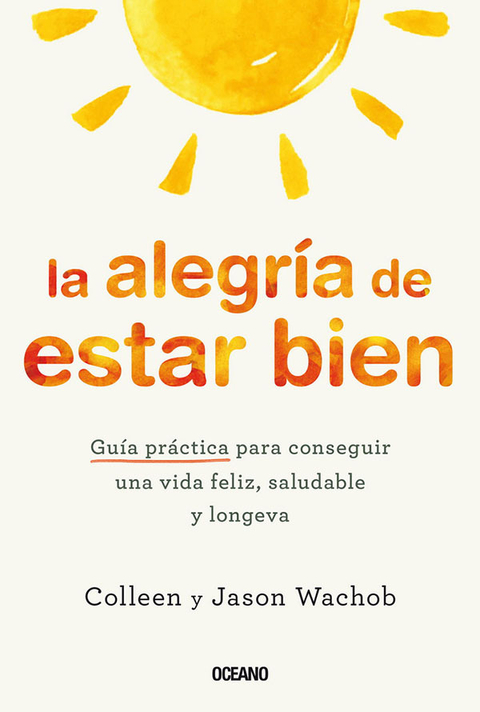 LA ALEGRIA DE ESTAR BIEN - COLEEN JASON WACHOB - OCEANO