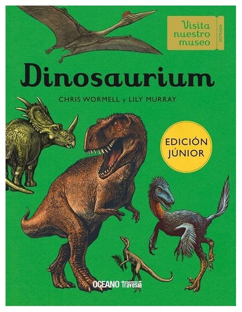 DINOSAURIUM EDICION JUNIOR - CHRIS WORMELL - OCEANO GRAN TRAVESIA