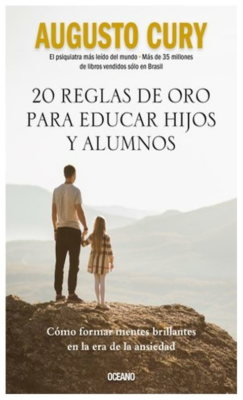 20 REGLAS DE ORO PARA EDUCAR HIJOS Y ALUMNOS - AUGUSTO CURY - OCEANO