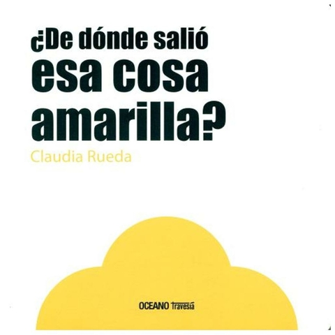 DE DONDE SALIO ESA COSA AMARILLA - KOROL CLAUDIA - AGUILAR