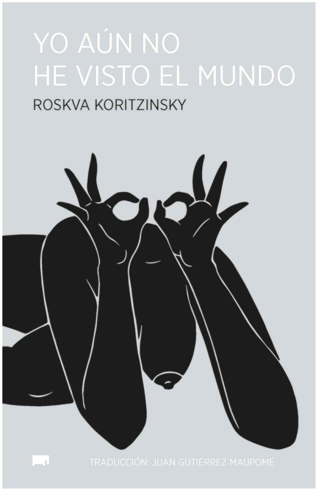 YO AUN NO HE VISTO EL MUNDO - ROSKVA KORITZINSKY - ELEFANTA