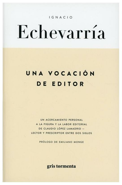 UNA VOCACION DE EDITOR - IGNACIO ECHEVERRIA - GRIS TORMENTA