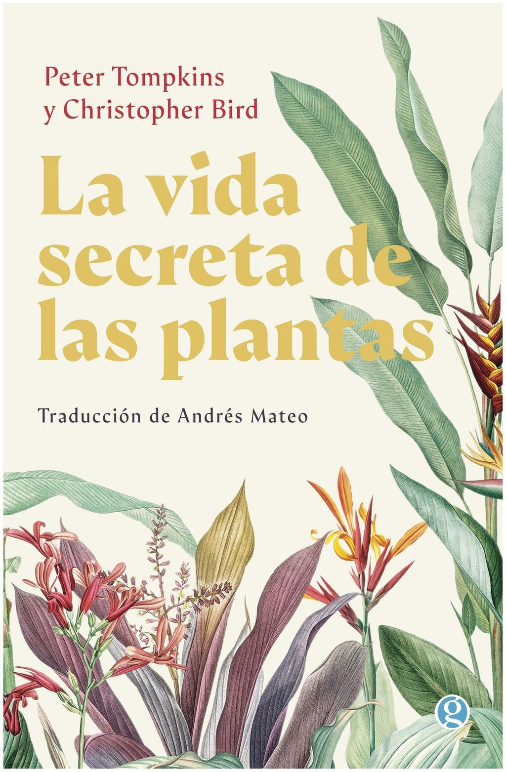 LA VIDA SECRETA DE LAS PLANTAS - PETER TOMPKINS - GODOT