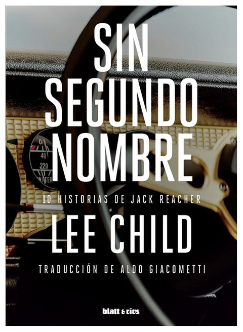 SIN SEGUNDO NOMBRE - LEE CHILD - BLATT Y RIOS