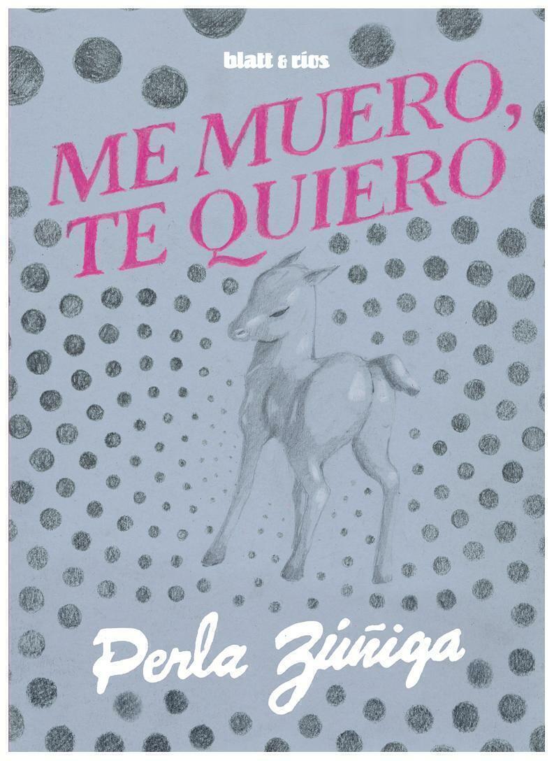 ME MUERO , TE QUIERO - PERLA ZUÑIGA - BLATT Y RIOS