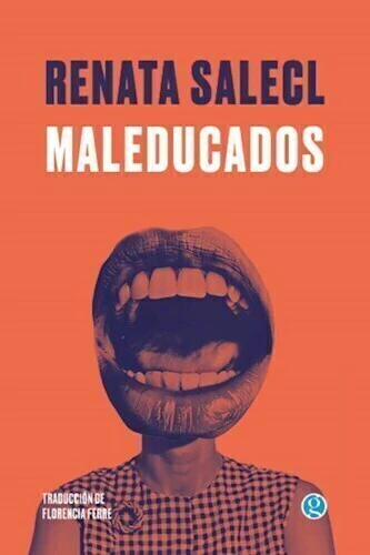 MALEDUCADOS - RENATA SALECL - GODOT