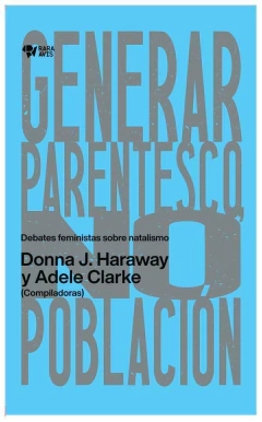 GENERAR PARENTESCO NO POBLACION - ADELE CLARKE - DONNA J. HARAWAY - RARA AVIS