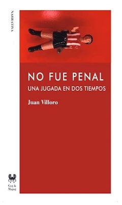 NO FUE PENAL - JUAN VILLORO - GOG&MAGOG