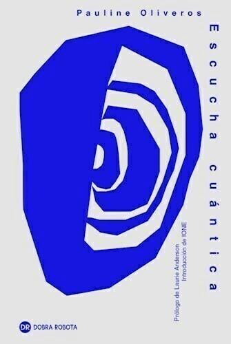 ESCUCHA CUANTICA - PAULINE OLIVEROS - DOBRA ROBOTA