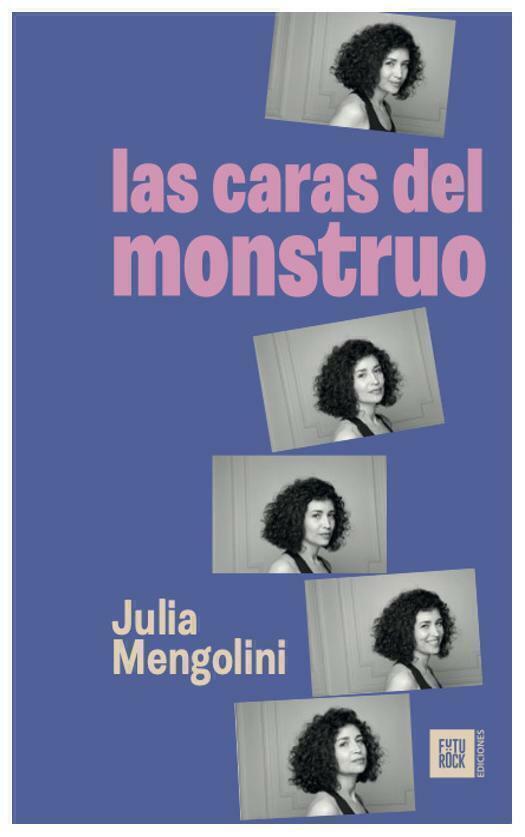 LAS CARAS DEL MONSTRUO - JULIA MENGOLINI - FUTUROCK