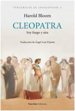 CLEOPATRA: SOY FUEGO Y AIRE - HAROLD BLOOM - VASO ROTO