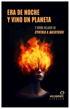 ERA DE NOCHE Y VINO UN PLANETA - CYNTHIA MATAYOSHI - HOLOBIONTE