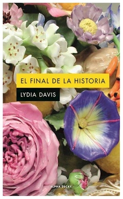 el final de la historia (nueva edicion) - lydia davis - alpha decay