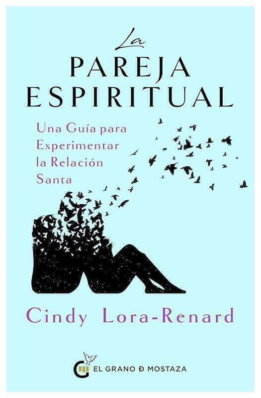 LA PAREJA ESPIRITUAL - CINDY LORA RENARD - EL GRANO DE MOSTAZA