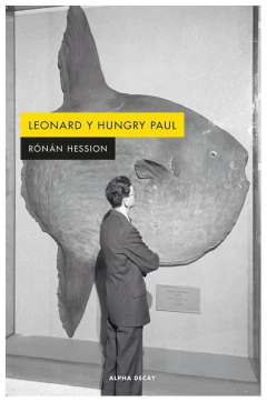 LEONARD Y HUNGRY PAUL - RÓNÁN HESSION - ALPHA DECAY