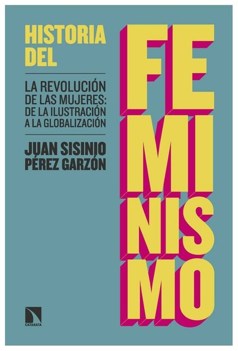 HISTORIA DEL FEMINISMO - JUAN PEREZ GARZON SISINIO - CATARATA