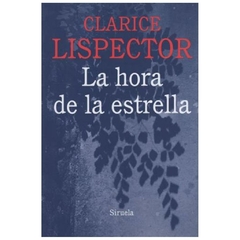 LA HORA DE LA ESTRELLA - CLARICE LISPECTOR - SIRUELA