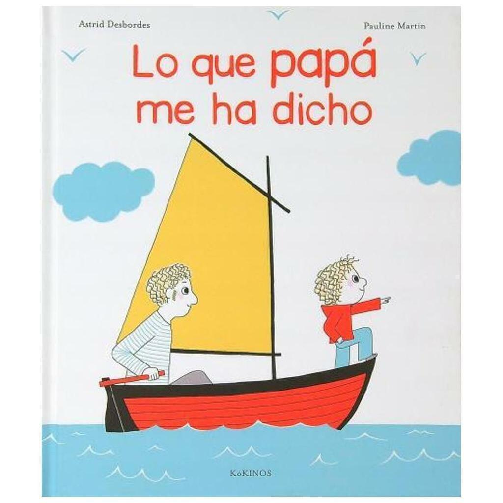 LO QUE PAPÁ ME HA DICHO - ASTRID DESBORDES - ASTRID DESBORDES - KOKINOS