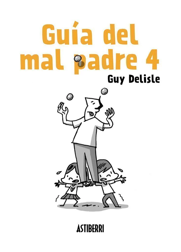 Guía del mal padre 4 - Guy Delisle - Astiberri
