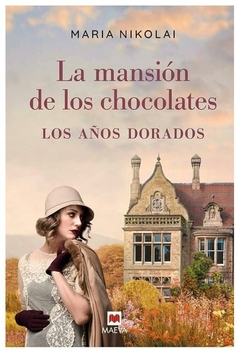 LA MANSION DE LOS CHOCOLATES LOS AÑOS DORADOS - MARIA NIKOLAI - MAEVA