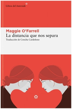 LA DISTANCIA QUE NOS SEPARA - MAGGIE O FARRELL - LIBROS DEL ASTEROIDE