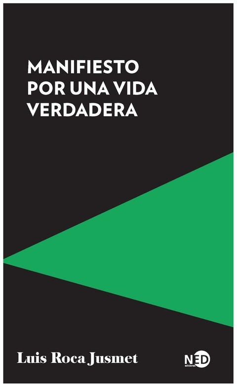 MANIFIESTO POR UNA VIDA VERDADERA -LUIS ROCA JUSMET - NED Ediciones