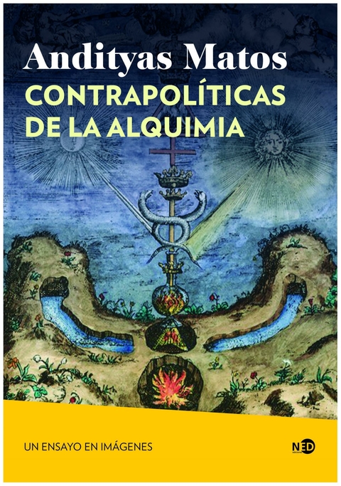 CONTRAPOLÍTICAS DE LA ALQUIMIA - ANDITYAS MATOS - NED Ediciones