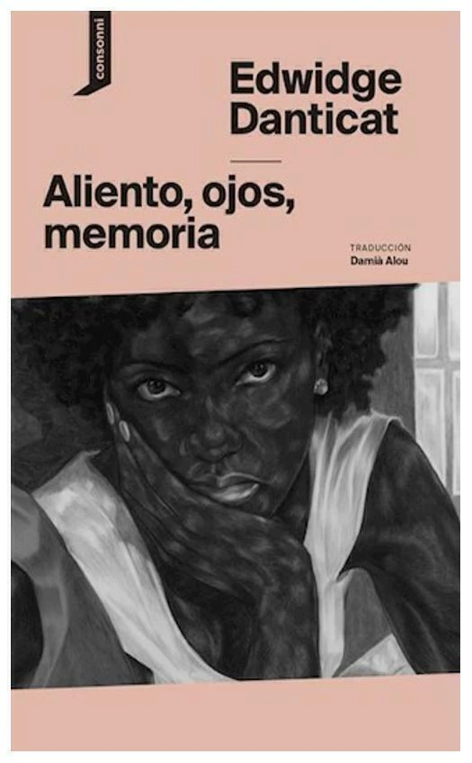 ALIENTO , OJOS , MEMORIA - EDWIDGE DANTICAT - CONSONNI