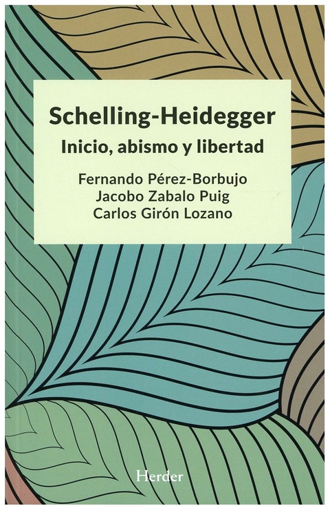 SCHELLING HEIDEGGER - INICIO ABISMO Y LIBERTAD - AUTORES VARIOS - HERDER