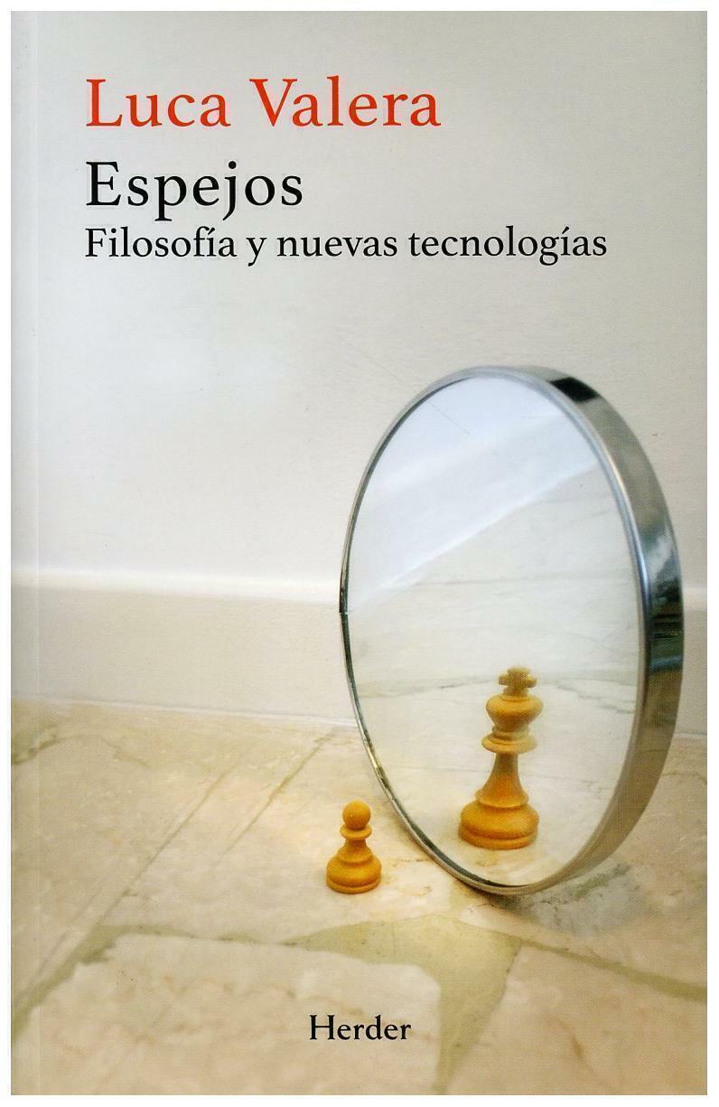 ESPEJOS FILOSOFIA Y NUEVAS TECNOLOGIAS - LUCA VALERA - HERDER