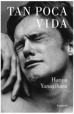 Tan poca vida - Hania Yanagihara - lumen