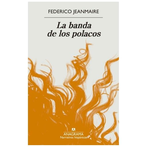 La banda de los polacos - Federico Jeanmaire - Anagrama