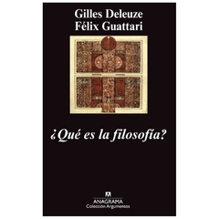 Qué es la filosofía - Gilles Deleuze - Anagrama