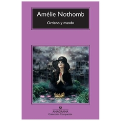 Ordeno y mando - Amélie Nothomb - Anagrama