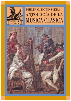 ANTOLOGIA DE LA MUSICA CLASICA - PHILIP DOWNS - AKAL