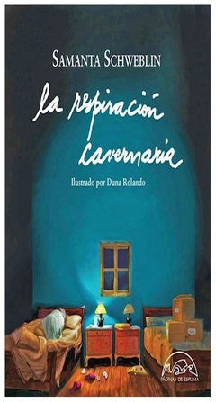 La respiración cavernaria - Samanta Schweblin - Páginas de Espuma