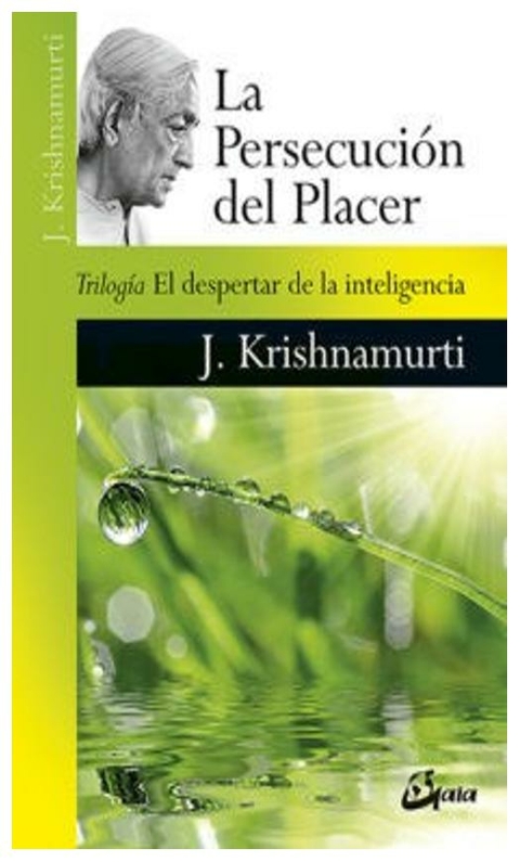 LA PERSECUCION DEL PLACER - KEISHNAMURTI