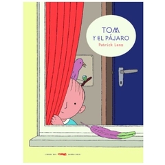 TOM Y EL PAJARO - PATRICK LENZ - LIBROS DEL ZORRO ROJO