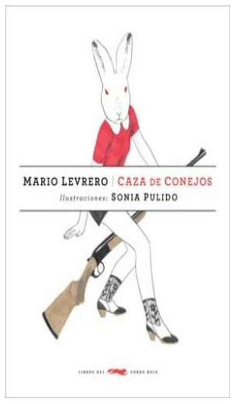 CAZA DE CONEJOS - JORGE MARIO VARLOTTA LEVRERO - LIBROS DEL ZORRO ROJO