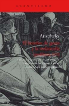 EL HOMBRE DE INGENIO Y LA MELANCOLÍA - ARISTÓTELES - ACANTILADO